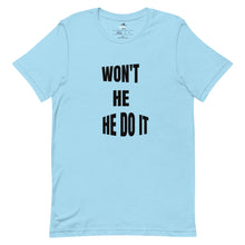 Load image into Gallery viewer, Won&#39;t He Do It T-shirt
